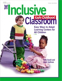 The Inclusive Early Childhood Classroom: Easy Ways to Adapt Learning Centers for All Children