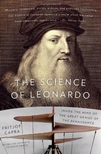 The Science of Leonardo: Inside the Mind of the Great Genius of the Renaissance