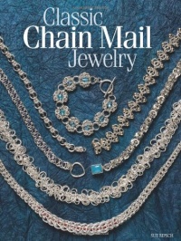 Classic Chain Mail Jewelry: A treasury of weaves