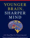 Younger Brain, Sharper Mind: A 6-Step Plan for Preserving and Improving Memory and Attention at Any Age from America's Brain Doctor