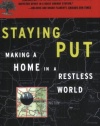 Staying Put: Making a Home in a Restless World