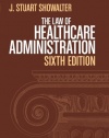 The Law of Healthcare Administration, Sixth Edition