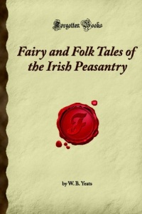 Fairy and Folk Tales of the Irish Peasantry: (Forgotten Books)