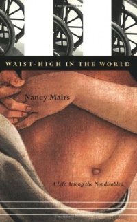 Waist-High in the World: A Life Among the Nondisabled