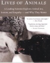 The Emotional Lives of Animals: A Leading Scientist Explores Animal Joy, Sorrow, and Empathy - and Why They Matter