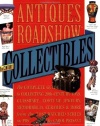 Antiques Roadshow Collectibles: The Complete Guide to Collecting 20th Century Glassware, Costume Jewelry, Memorabila, Toys and More From the Most-Watched Show on PBS