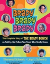 Brady, Brady, Brady: The Complete Story of The Brady Bunch as Told by the Father/Son Team who Really Know