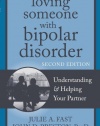 Loving Someone with Bipolar Disorder: Understanding and Helping Your Partner (The New Harbinger Loving Someone Series)