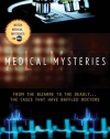 Medical Mysteries: From the Bizarre to the Deadly . . . The Cases That Have Baffled Doctors