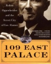 109 East Palace: Robert Oppenheimer and the Secret City of Los Alamos