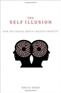 The Self Illusion: How the Social Brain Creates Identity