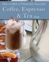 How to Open a Financially Successful Coffee, Espresso & Tea Shop: With Companion CD-ROM