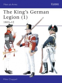 The King's German Legion (1): 1803-12 (Men-at-Arms) (v. 1)