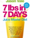 7 Lbs in 7 Days: The Juice Master Diet