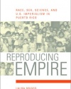 Reproducing Empire: Race, Sex, Science, and U.S. Imperialism in Puerto Rico