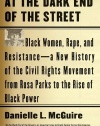 At the Dark End of the Street: Black Women, Rape, and Resistance--A New History of the Civil Rights Movement from Rosa Parks to the Rise of Black Power (Vintage)