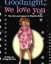 Goodnight, We Love You - The Life and Legend of Phyllis Diller