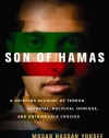 Son of Hamas: A Gripping Account of Terror, Betrayal, Political Intrigue, and Unthinkable Choices