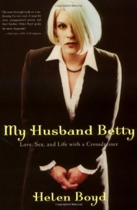 My Husband Betty: Love, Sex, and Life with a Crossdresser