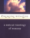 Engaging with God: A Biblical Theology of Worship