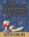 The Wonder of Worship: Why We Worship the Way We Do