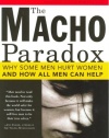 The Macho Paradox: Why Some Men Hurt Women and and How All Men Can Help