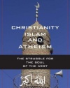 Christianity, Islam and Atheism: The Struggle for The Soul of The West