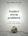 Modern Moral Problems: Trustworthy Answers to Your Tough Questions