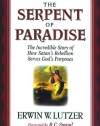 The Serpent of Paradise: The Incredible Story of How Satan's Rebellion Serves God's Purposes