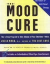 The Mood Cure: The 4-Step Program to Take Charge of Your Emotions--Today