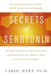 Secrets of Serotonin, Revised Edition: The Natural Hormone That Curbs Food and Alcohol Cravings, Reduces Pain, and Elevates Your Mood (Lynn Sonberg Books)