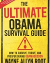 The Ultimate Obama Survival Guide: How to Survive, Thrive, and Prosper During Obamageddon