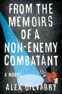 From the Memoirs of a Non-Enemy Combatant: A Novel