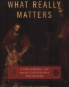 What Really Matters: Living a Moral Life amidst Uncertainty and Danger