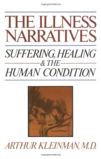 The Illness Narratives: Suffering, Healing, And The Human Condition