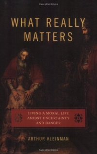 What Really Matters: Living a Moral Life amidst Uncertainty and Danger