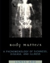 Body Matters: A Phenomenology of Sickness, Disease, and Illness