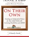 On Their Own: Creating an Independent Future for Your Adult Child With Learning Disabilities and ADHD: A Family Guide