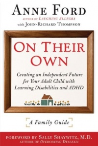 On Their Own: Creating an Independent Future for Your Adult Child With Learning Disabilities and ADHD: A Family Guide