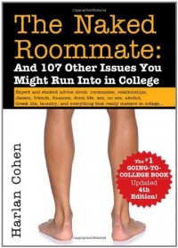 The Naked Roommate: And 107 Other Issues You Might Run Into in College