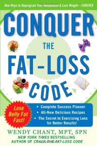 Conquer the Fat-Loss Code (Includes: Complete Success Planner, All-New Delicious Recipes, and the Secret to Exercising Less for Better Results!)