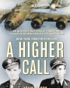 A Higher Call: An Incredible True Story of Combat and Chivalry in the War-Torn Skies of World War II