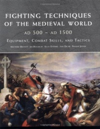 Fighting Techniques of the Medieval World: Equipment, Combat Skills and Tactics