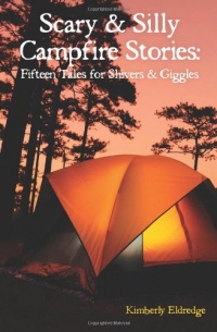 Scary & Silly Campfire Stories: Fifteen Tales For Shivers & Giggles