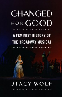 Changed for Good: A Feminist History of the Broadway Musical