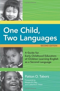 One Child, Two Languages: A Guide for Early Childhood Educators of Children Learning English as a Second Language