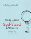 You're Made for a God-Sized Dream: Opening the Door to All God Has for You