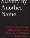 Slavery by Another Name: The Re-Enslavement of Black Americans from the Civil War to World War II