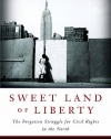 Sweet Land of Liberty: The Forgotten Struggle for Civil Rights in the North