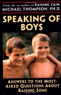 Speaking of Boys: Answers to the Most-Asked Questions About Raising Sons